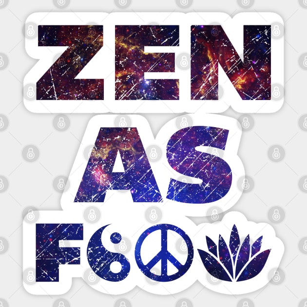 Zen As F&*# Sticker by Wykd_Life